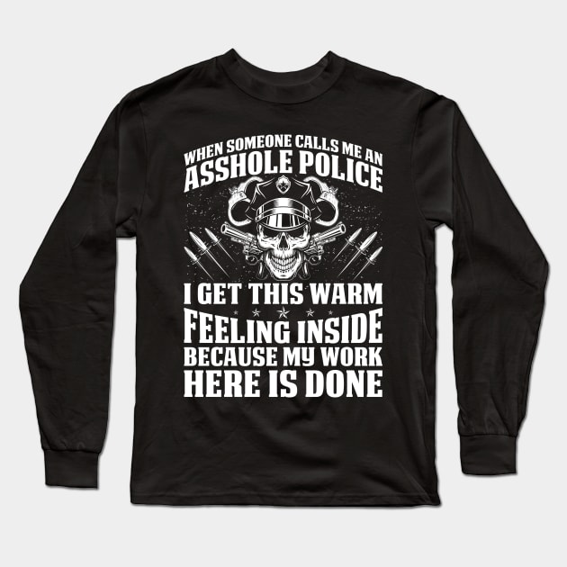 Whem Someone Calls Me An Asshole Police Proud Police T Shirts For Police Gift For Police Family Long Sleeve T-Shirt by Murder By Text